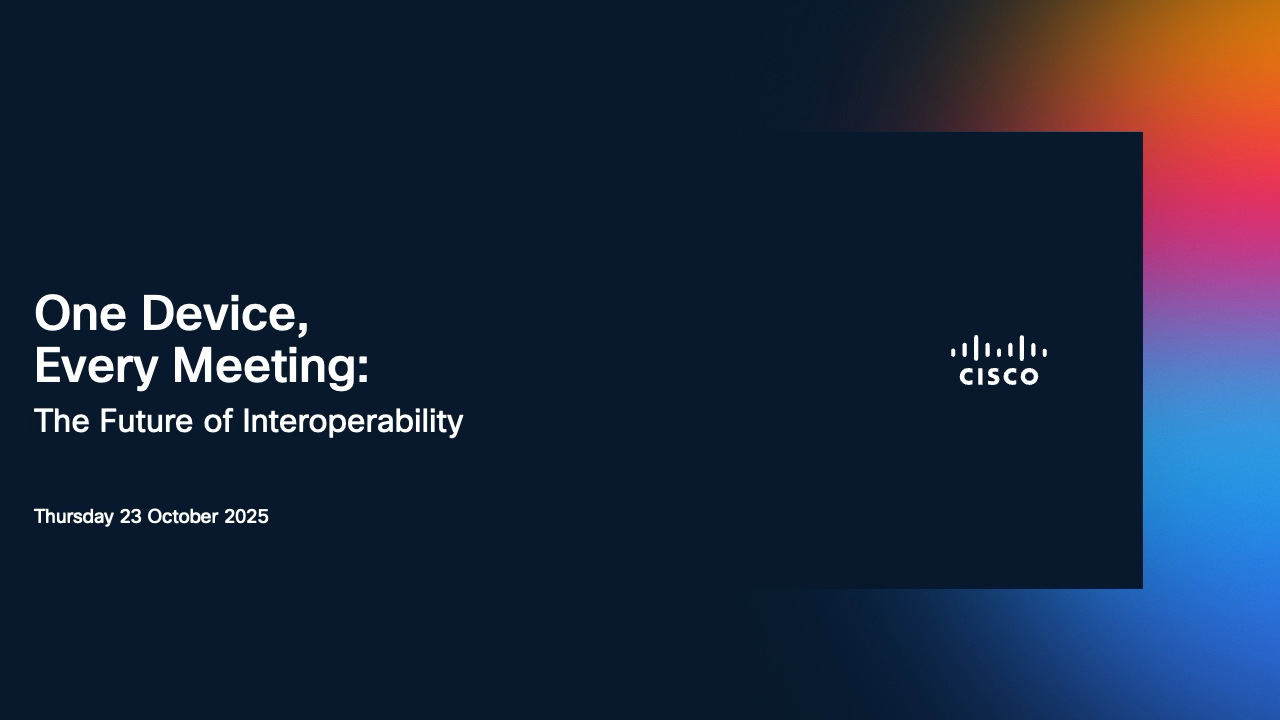 Cisco presentation: "One Device, Every Meeting: The Future of Interoperability." (Oct 23, 2025)
