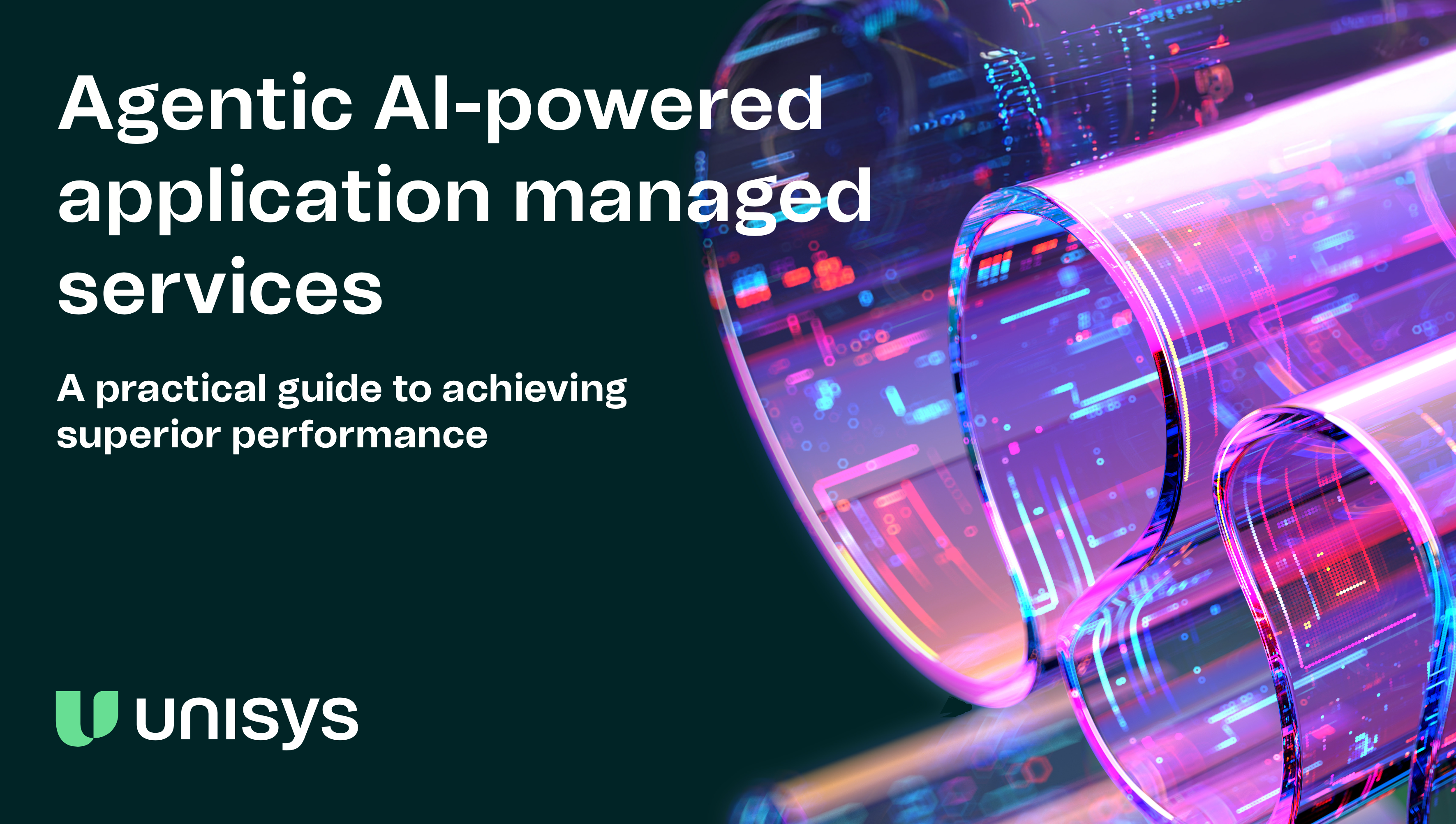 Unisys guide on Agentic AI-powered application managed services for superior performance, with abstract glowing tubes.